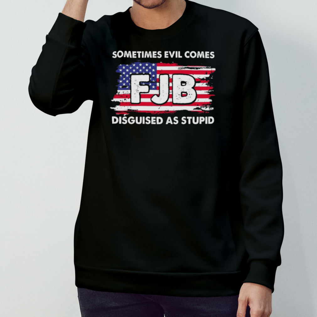Sometimes Evil Comes FJB Disguised As Stupid Shirts