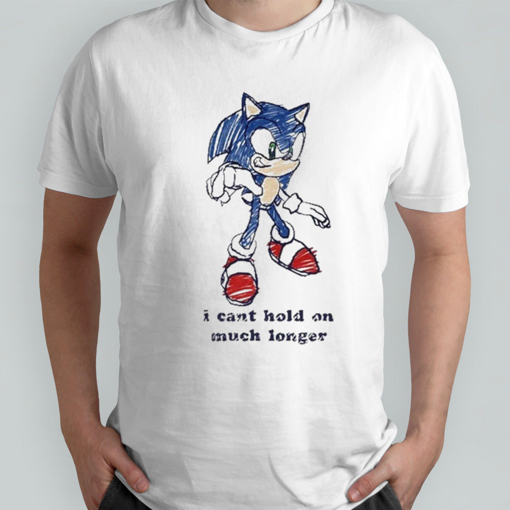 Sonic I Canâ€™t Hold On Much Longer Shirt