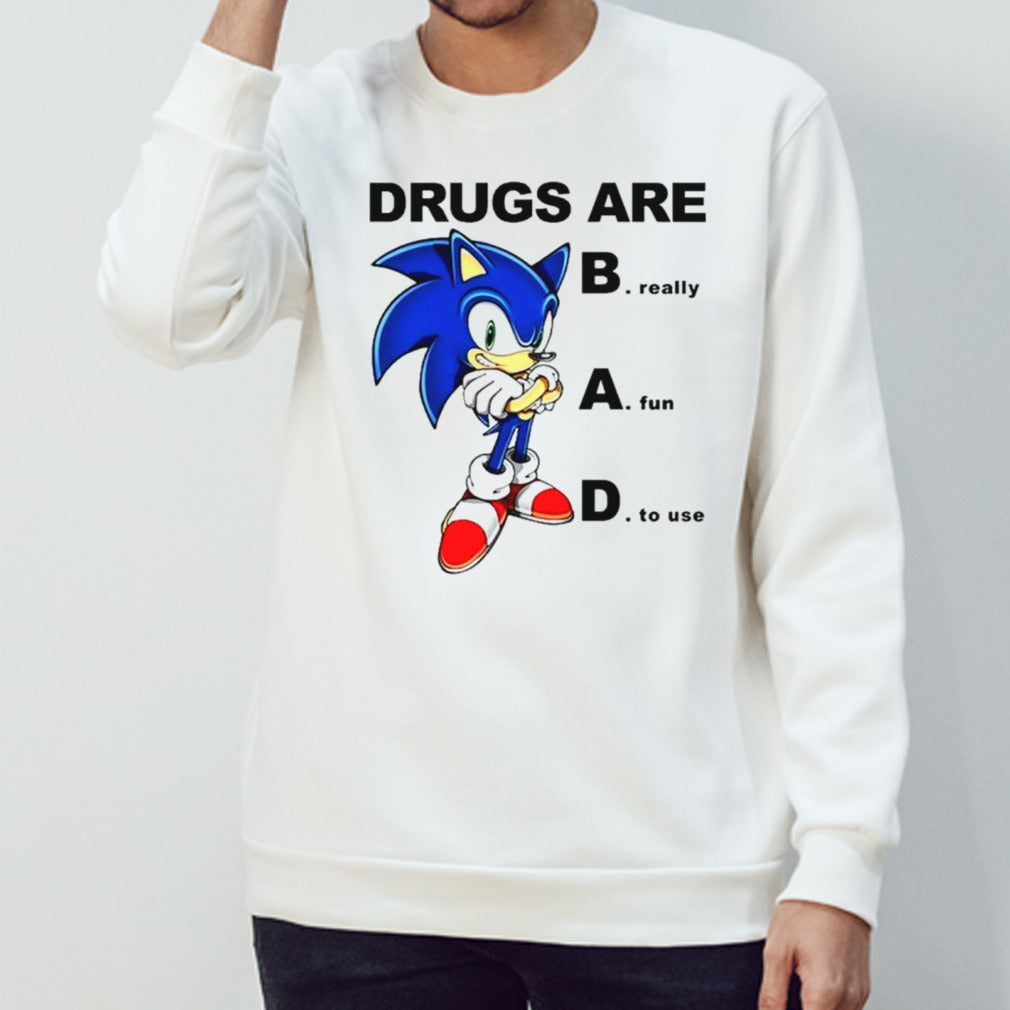 Sonic drugs are bad really fun to use shirts