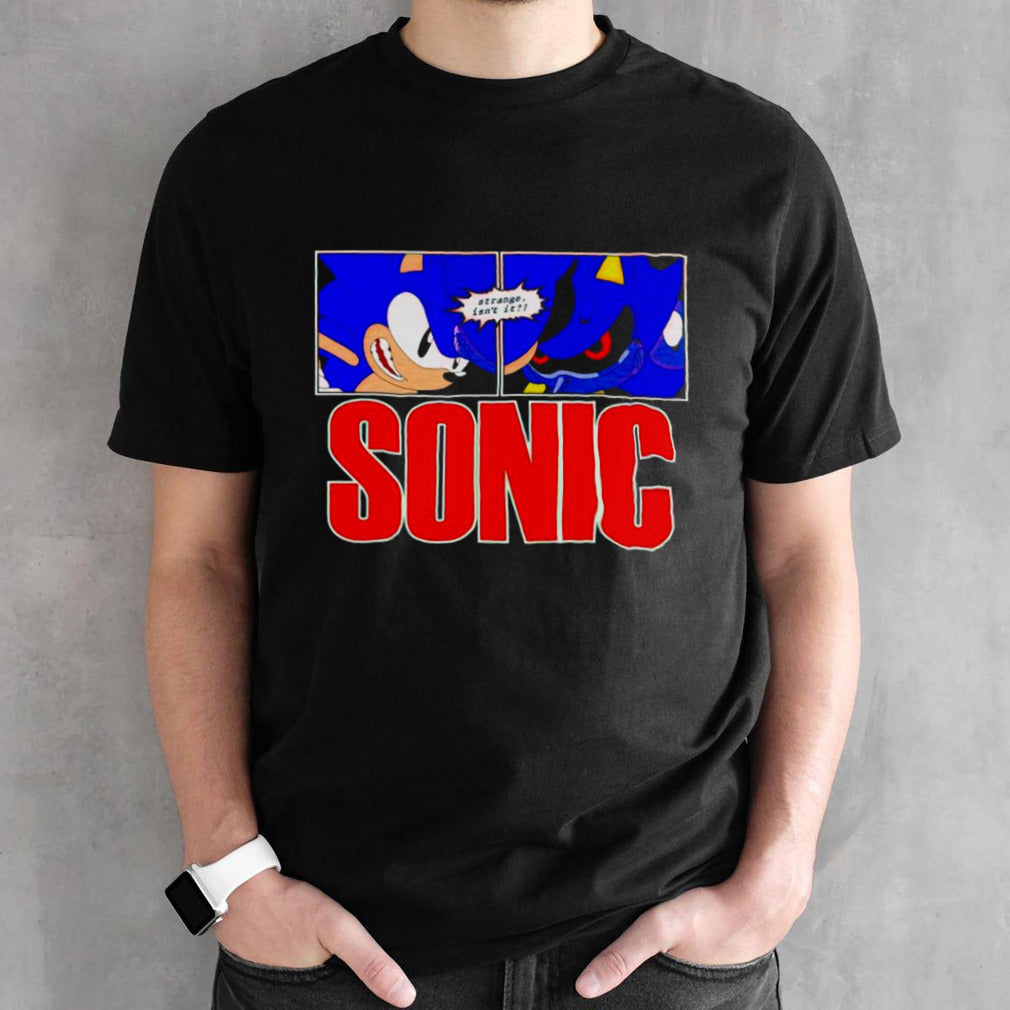 Sonic strange isnâ€™t it shirt