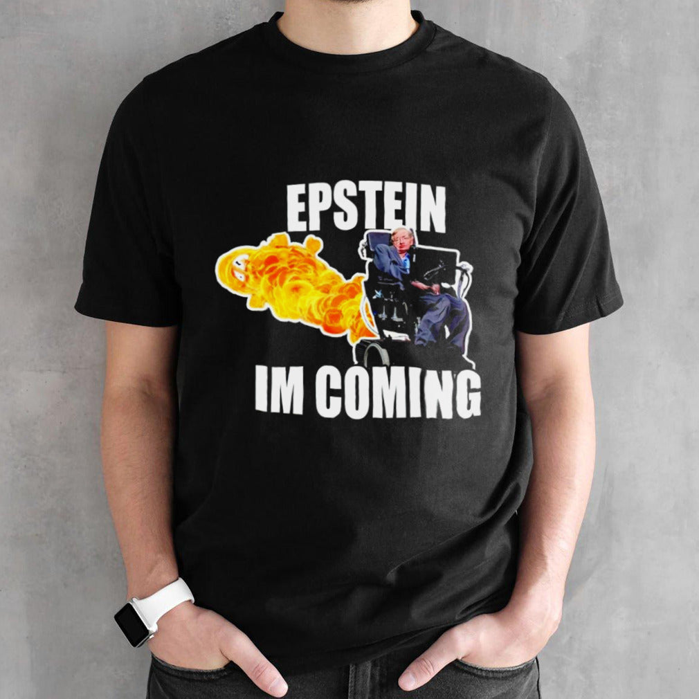 Stephen Hawking Epstein Iâ€™m coming shirt