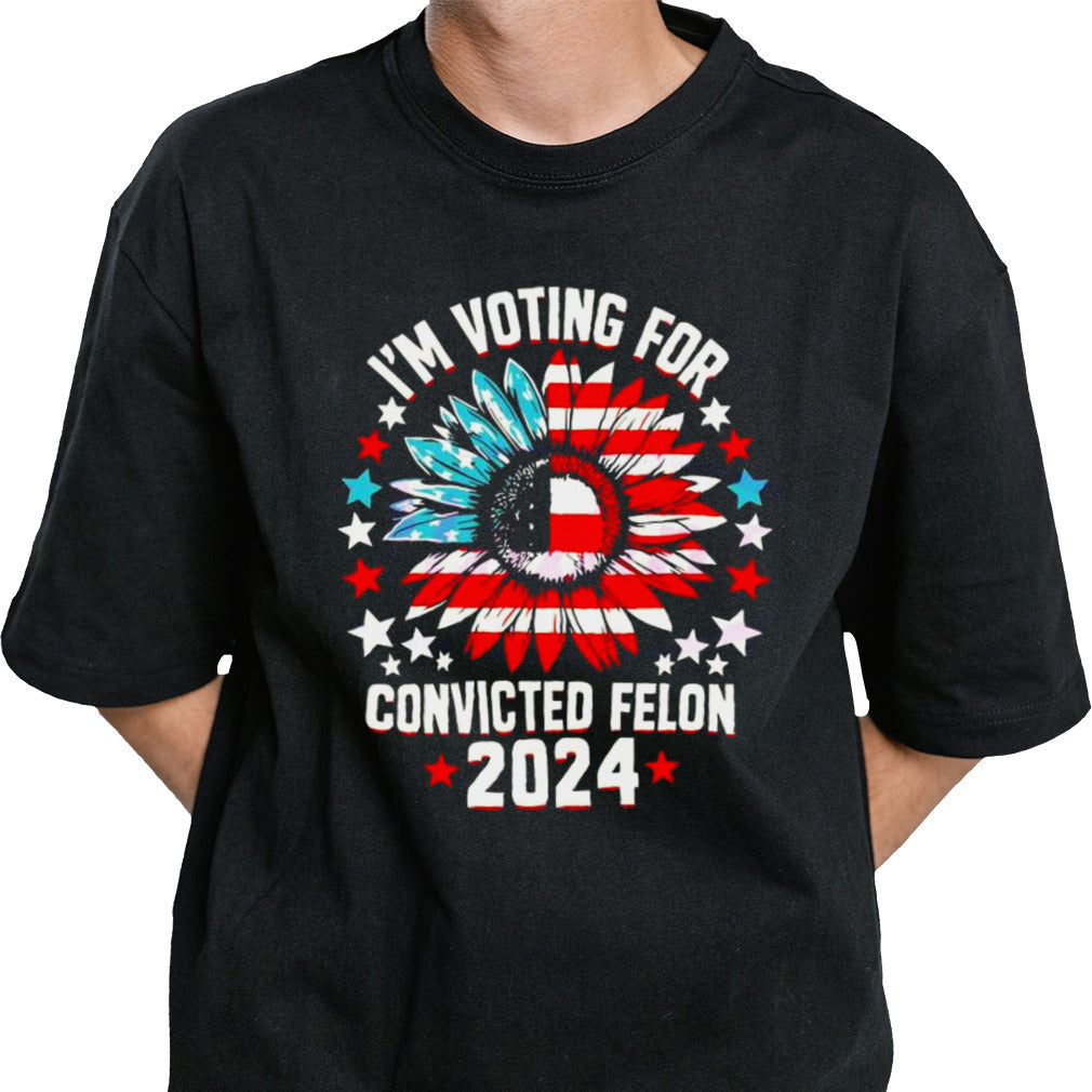 Sunflower Iâ€™m Voting For The Convicted Felon 2024 T-shirt