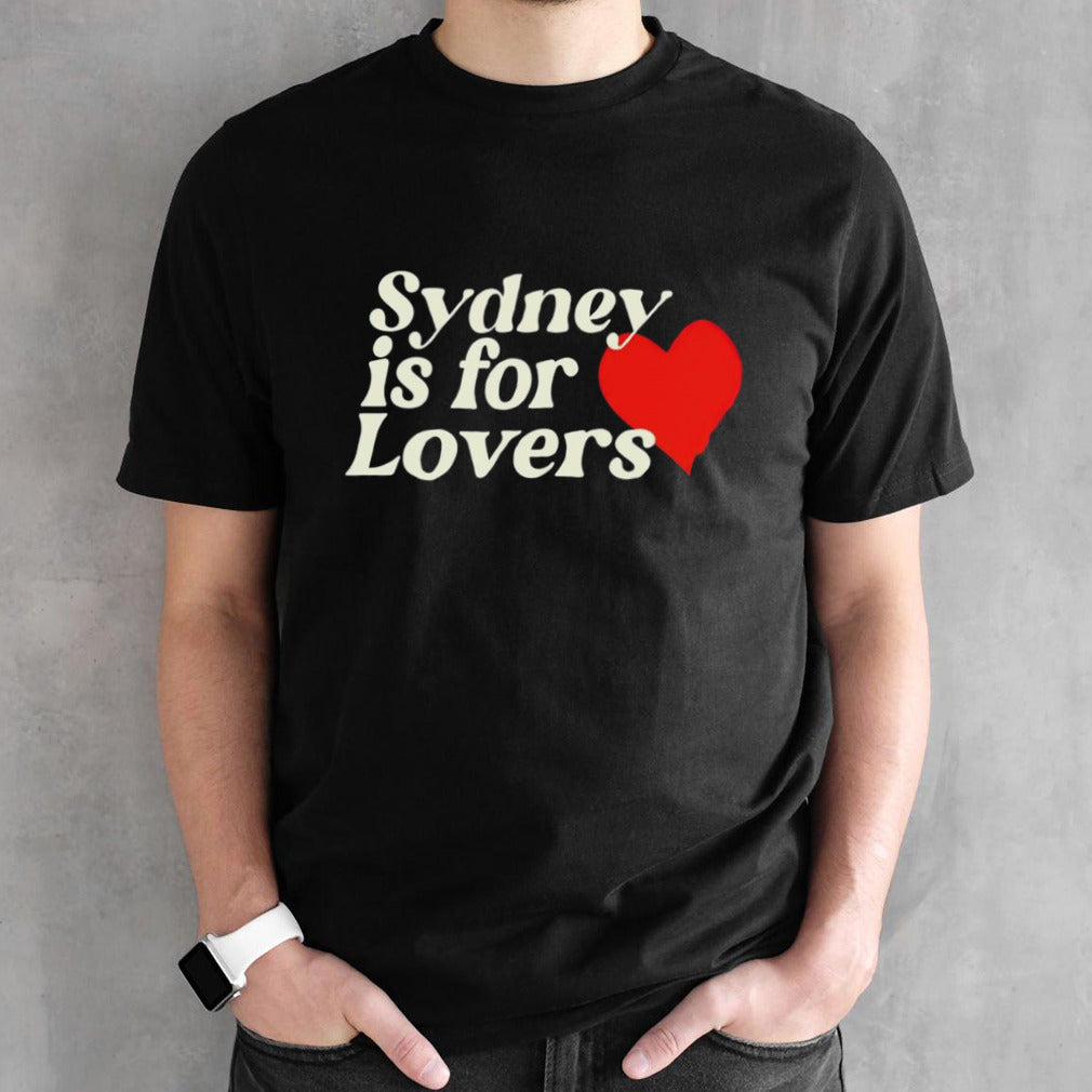 Sydney is for lovers shirt