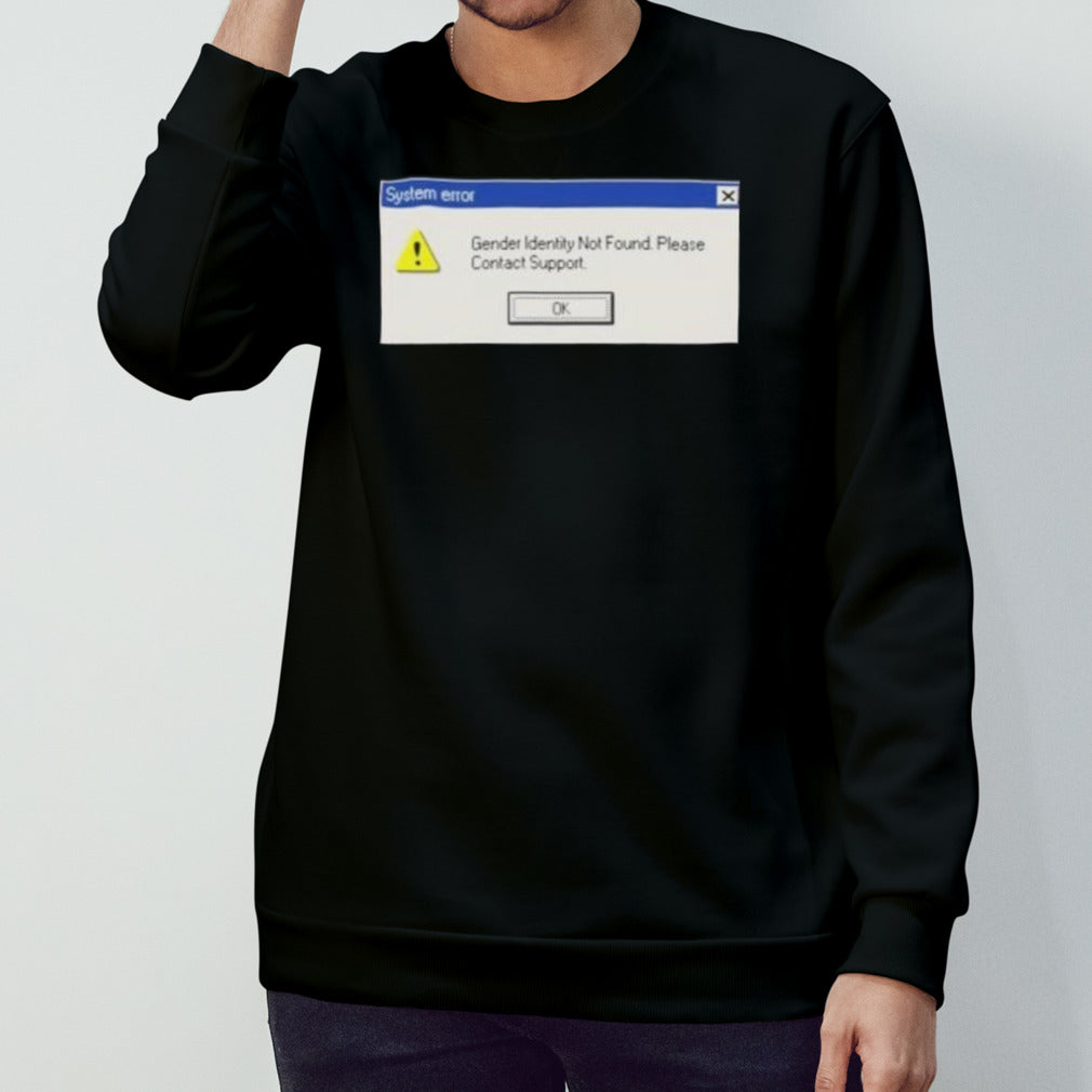 System Error Gender Identity Not Found Shirts