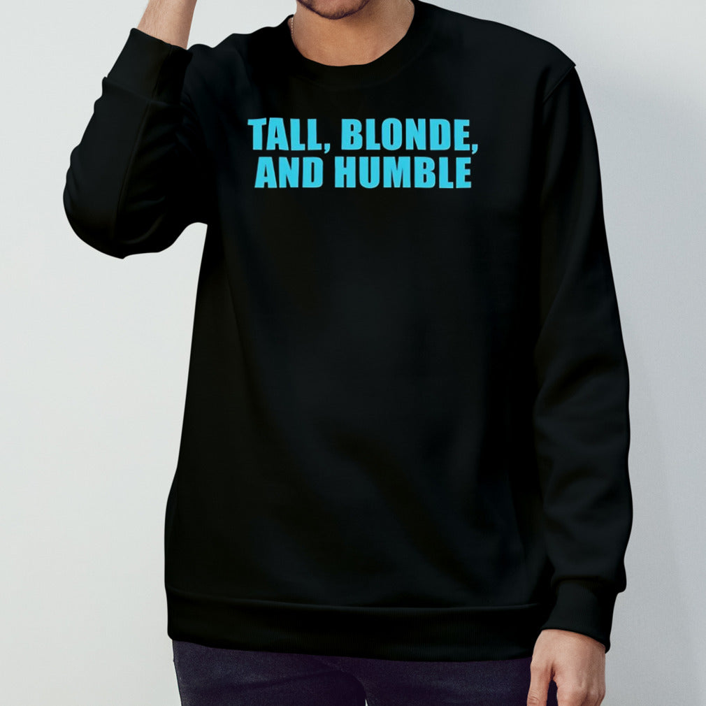 Tall blonde and humble shirt