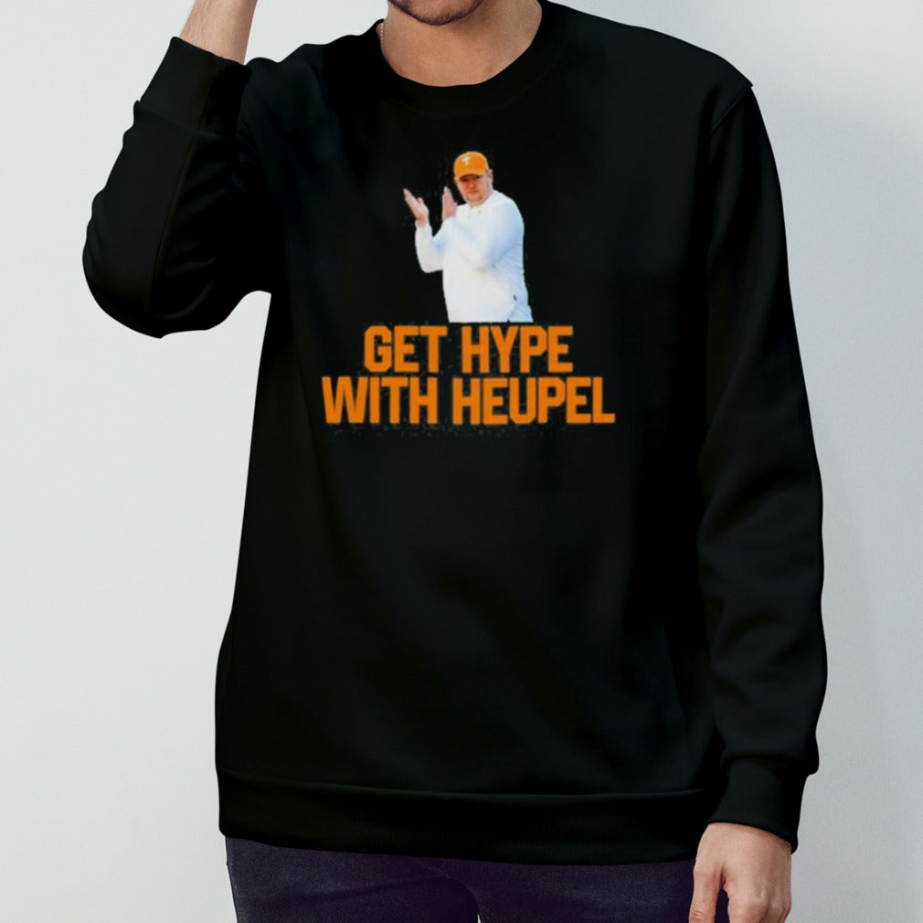 Tennessee Josh Heupel Get Hype With Heupel Shirt