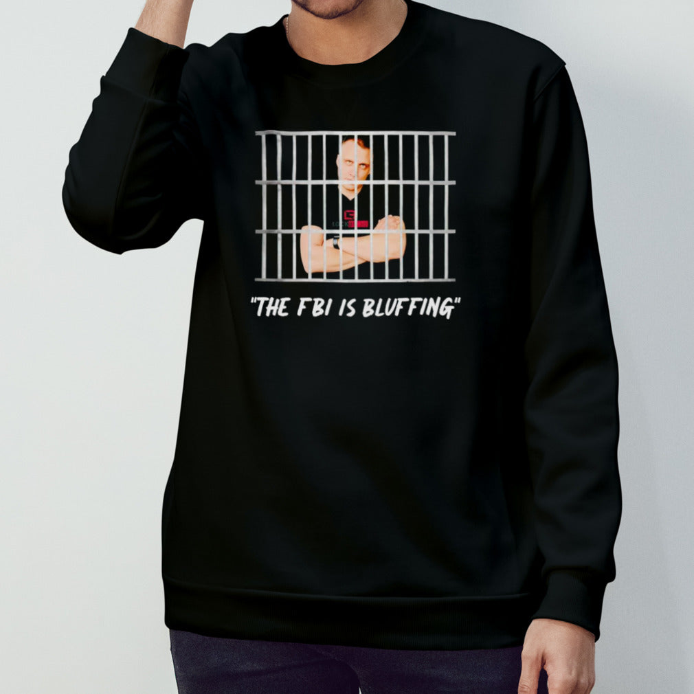 The FBI is bluffing shirt