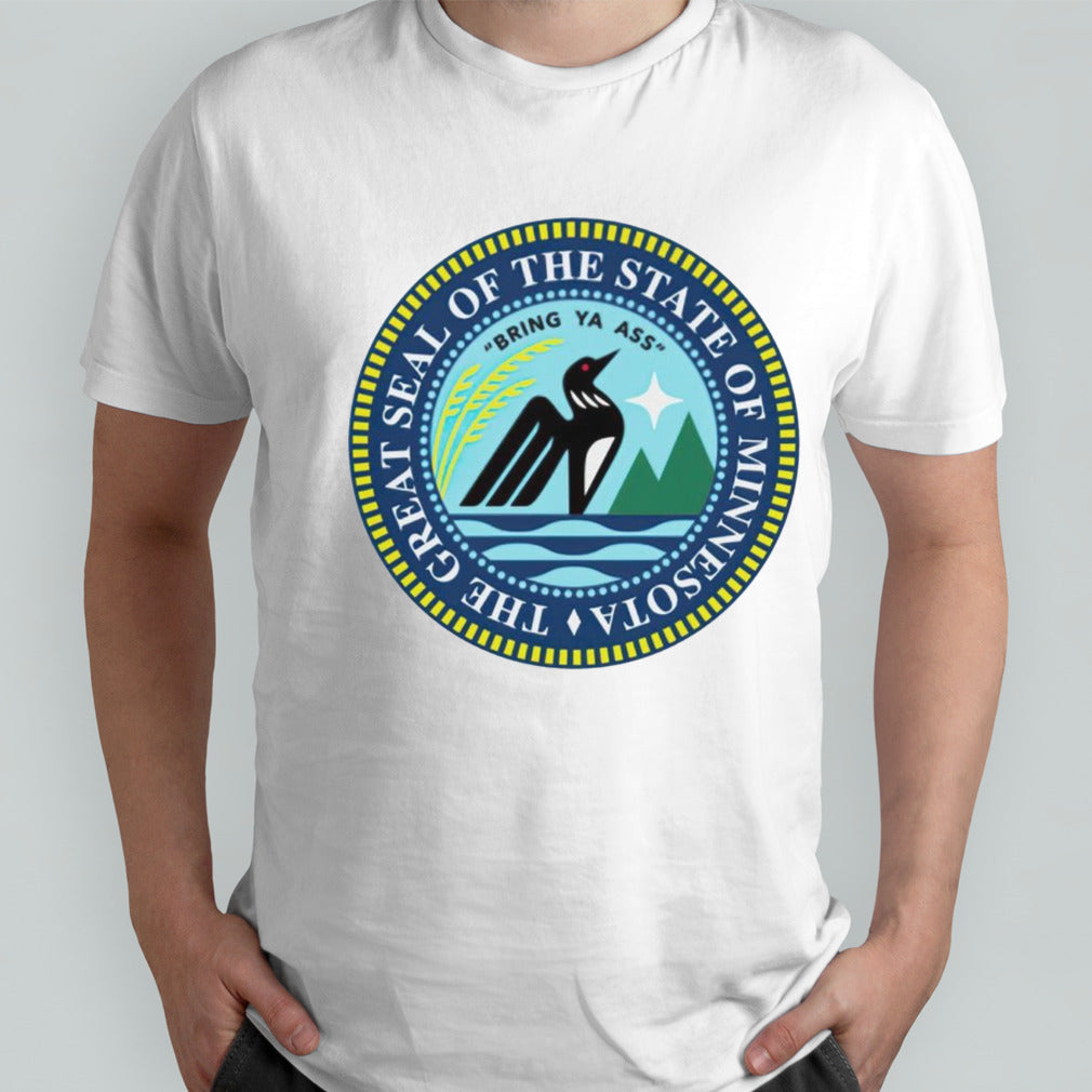 The Great Seal Of The State Of Minnesota Bring Ya Ass Logo shirt