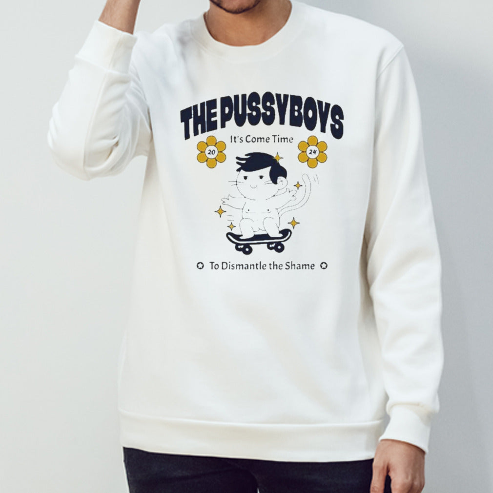 The Pussyboys Itsâ€™s Come Time To Dismantle The Shame 2024 shirts