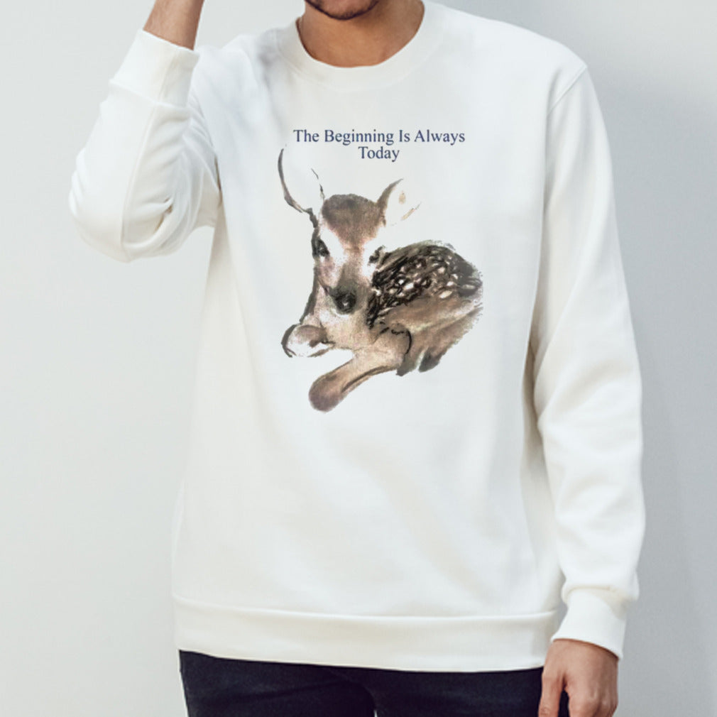 The beginning is always today deer shirts