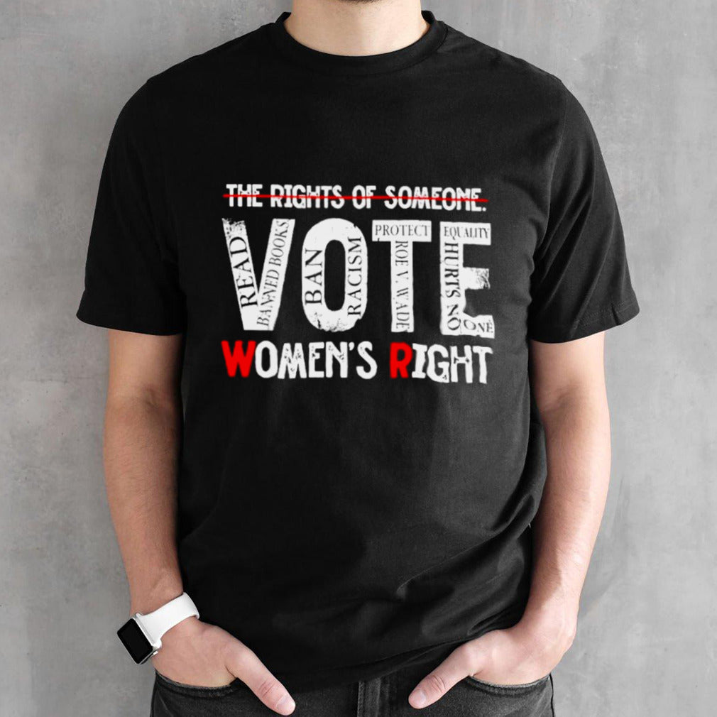 The rights of someone vote womenâ€™s right shirt