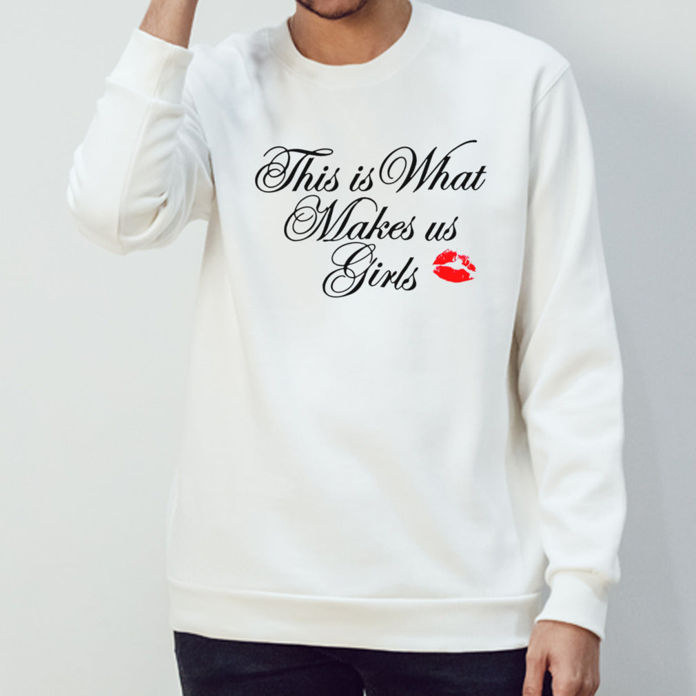 This is what makes us girls shirt