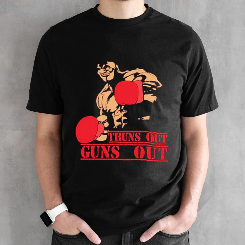 Thuns out guns out shirts