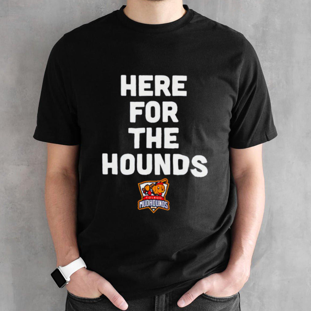 Toledo Mud Hounds here for the hounds shirts