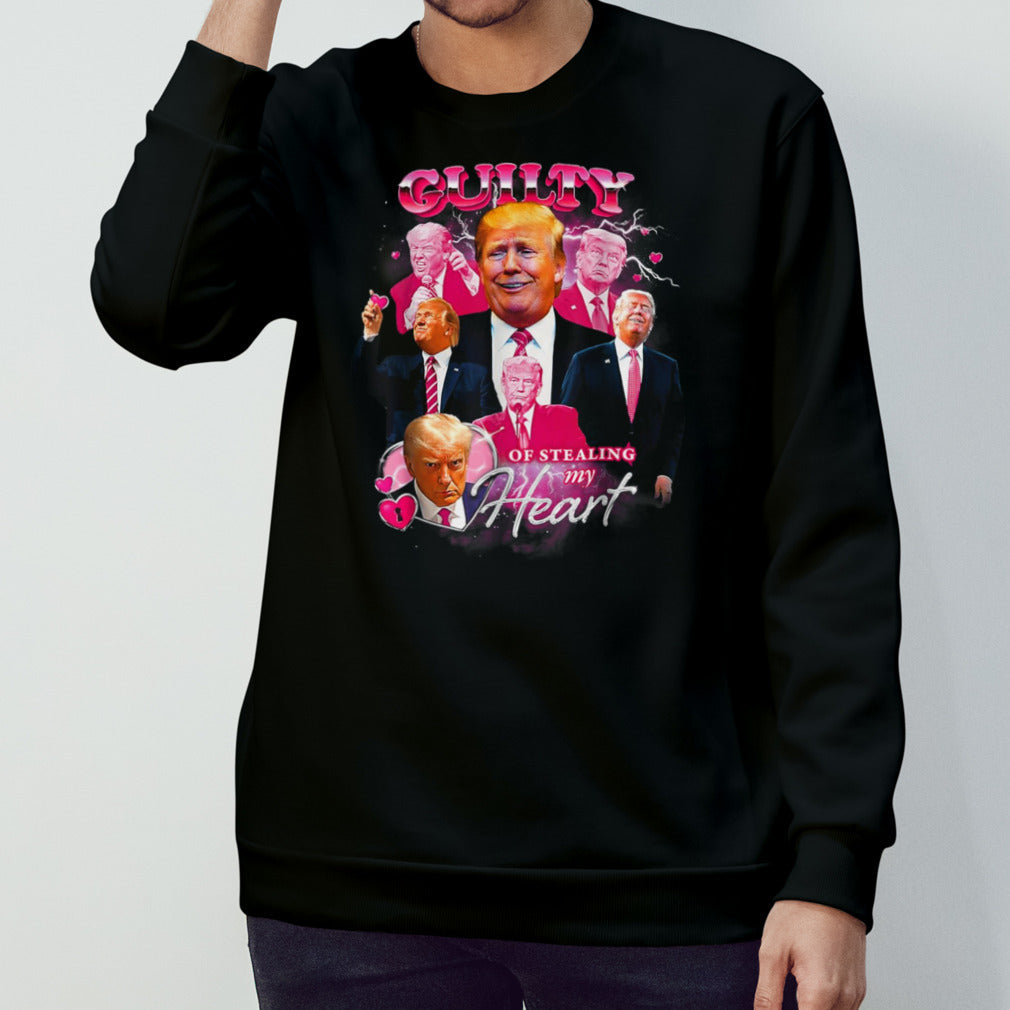 Trump Guilty Guilty Of Stealing My Heart shirt