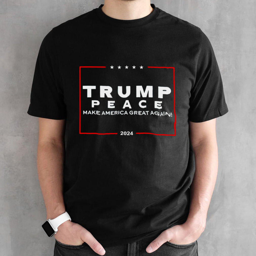 Trump peace make America great again 2024 shirts