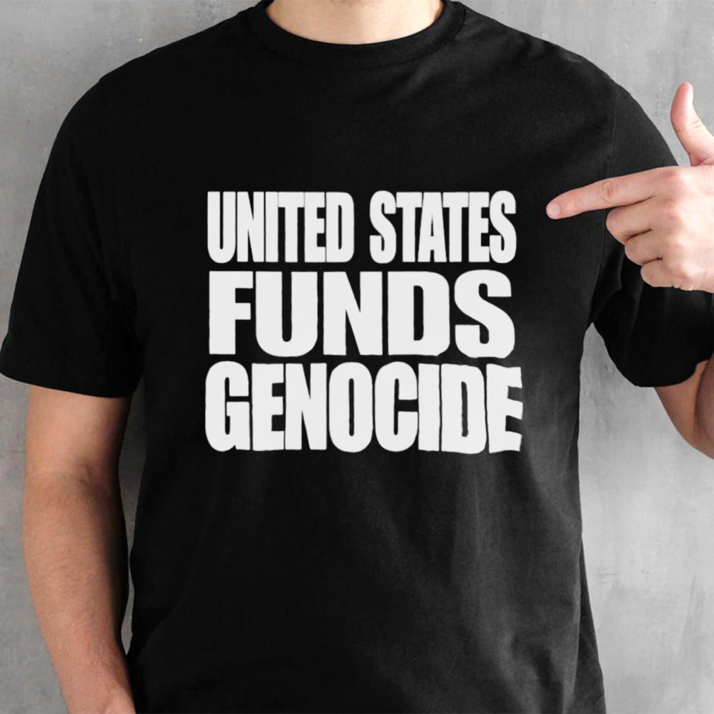 United States IS Funding Genocide Shirt