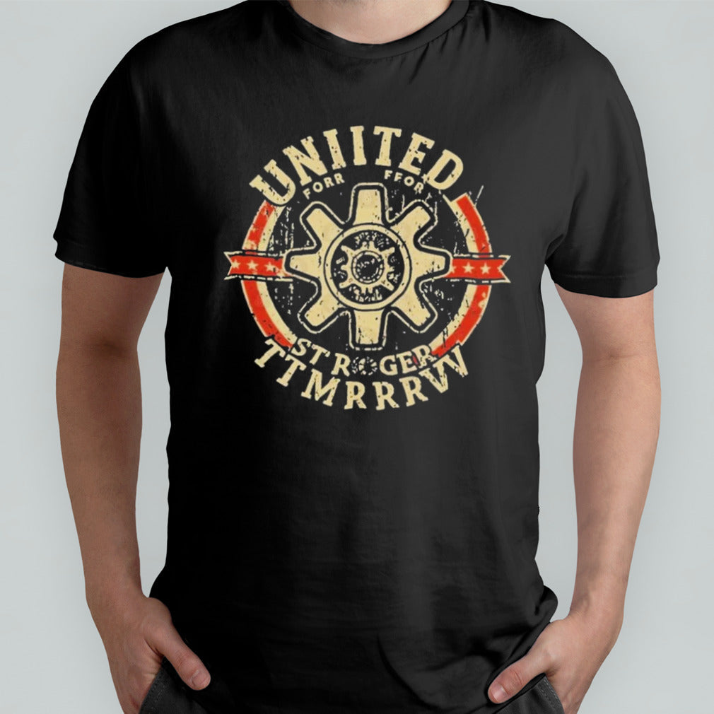 United for a Stronger Tomorrow T shirt