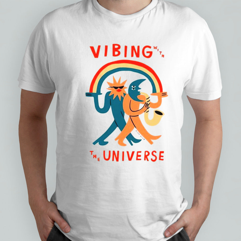 Vibing with the universe shirts