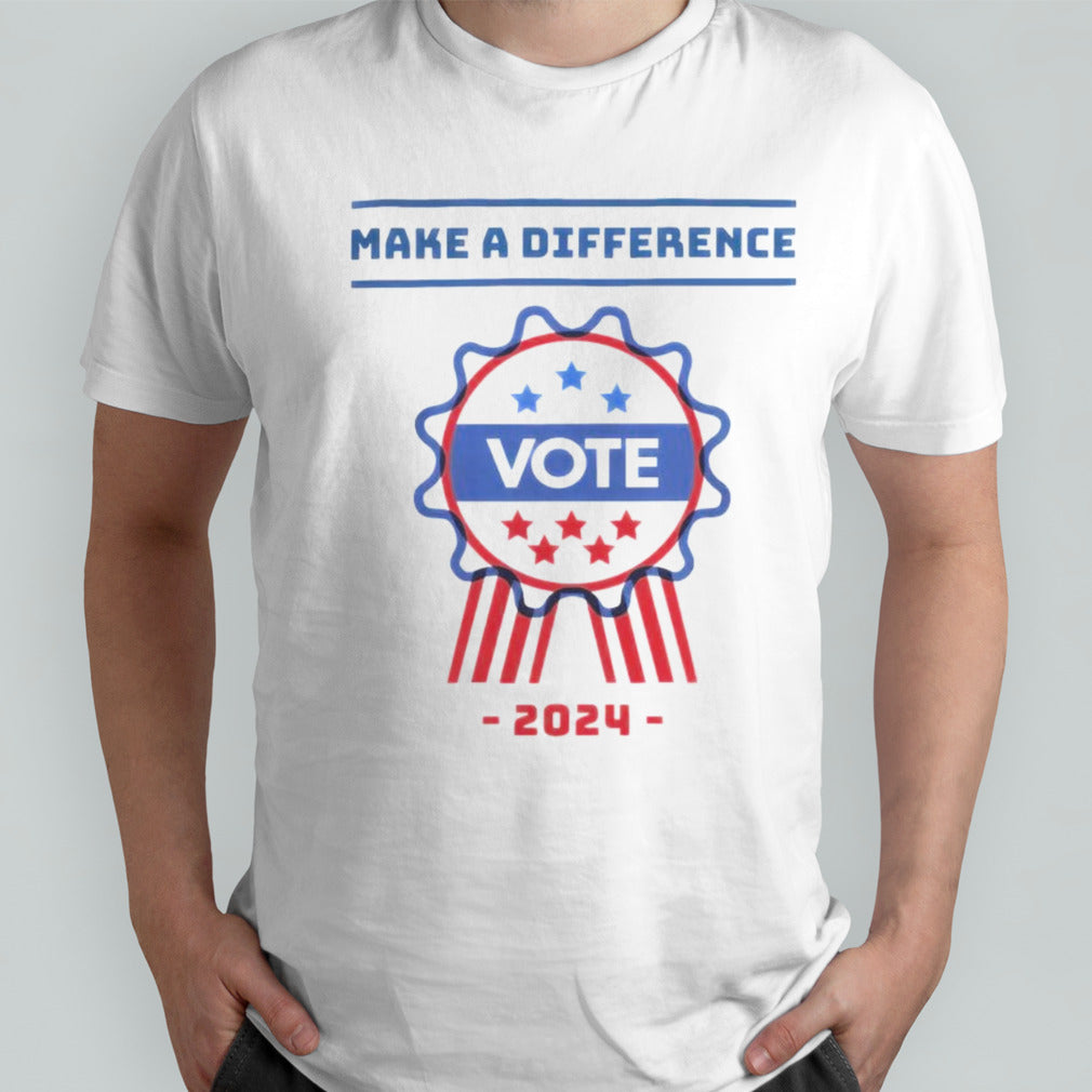 Vote In 2024 Make A Difference Shirts