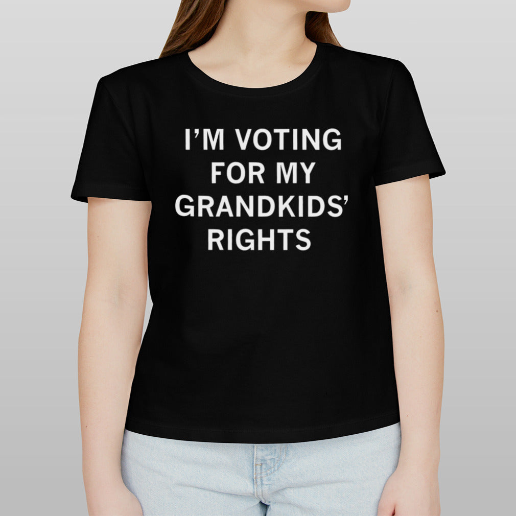 Voting for my grandkidsâ€™ rights shirt