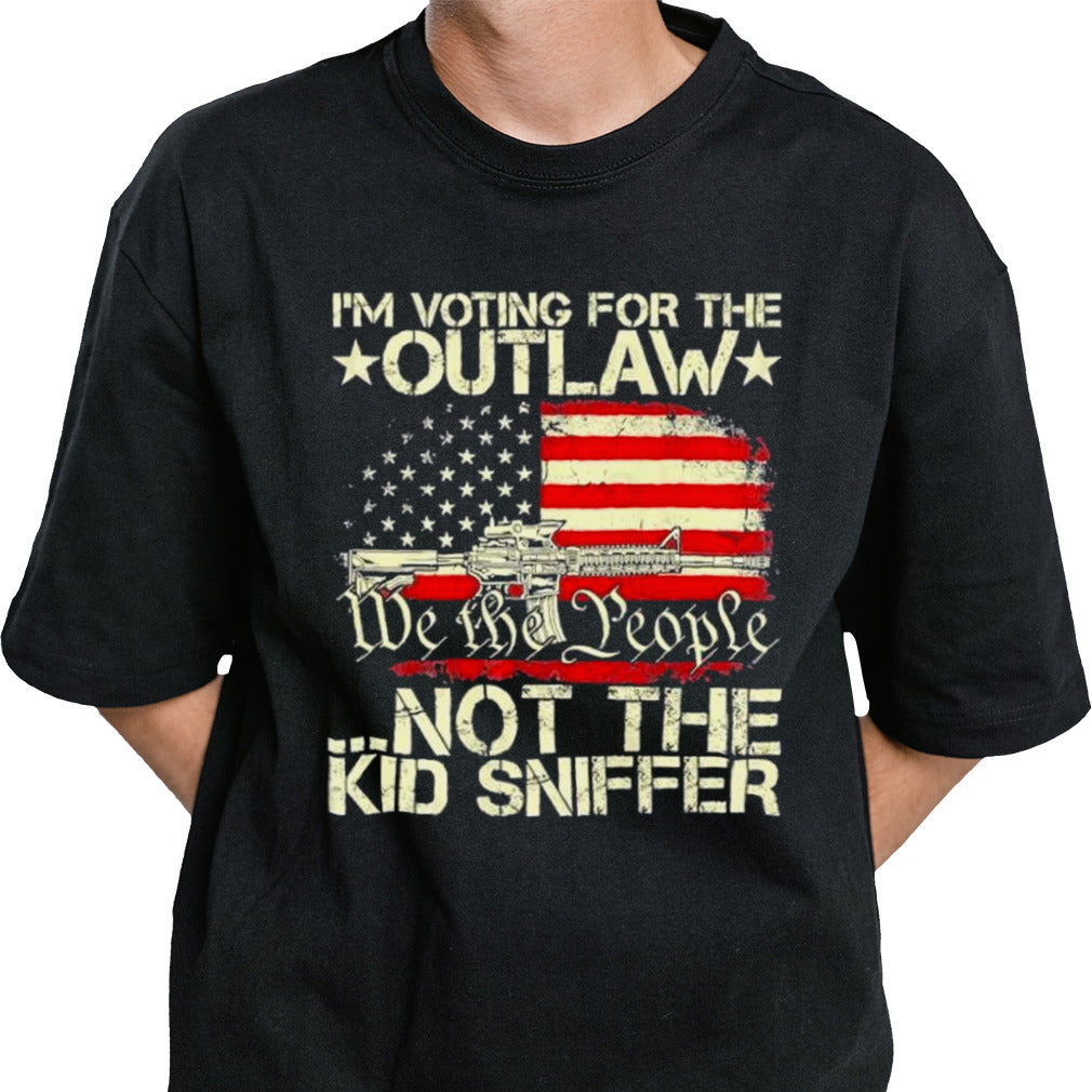 We The People Im Voting For The Outlaw Not The Kid Sniffer T shirt