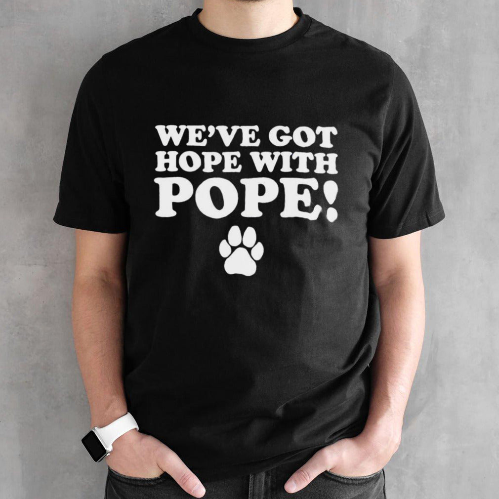 Wesâ€™ve got hope with hope shirts
