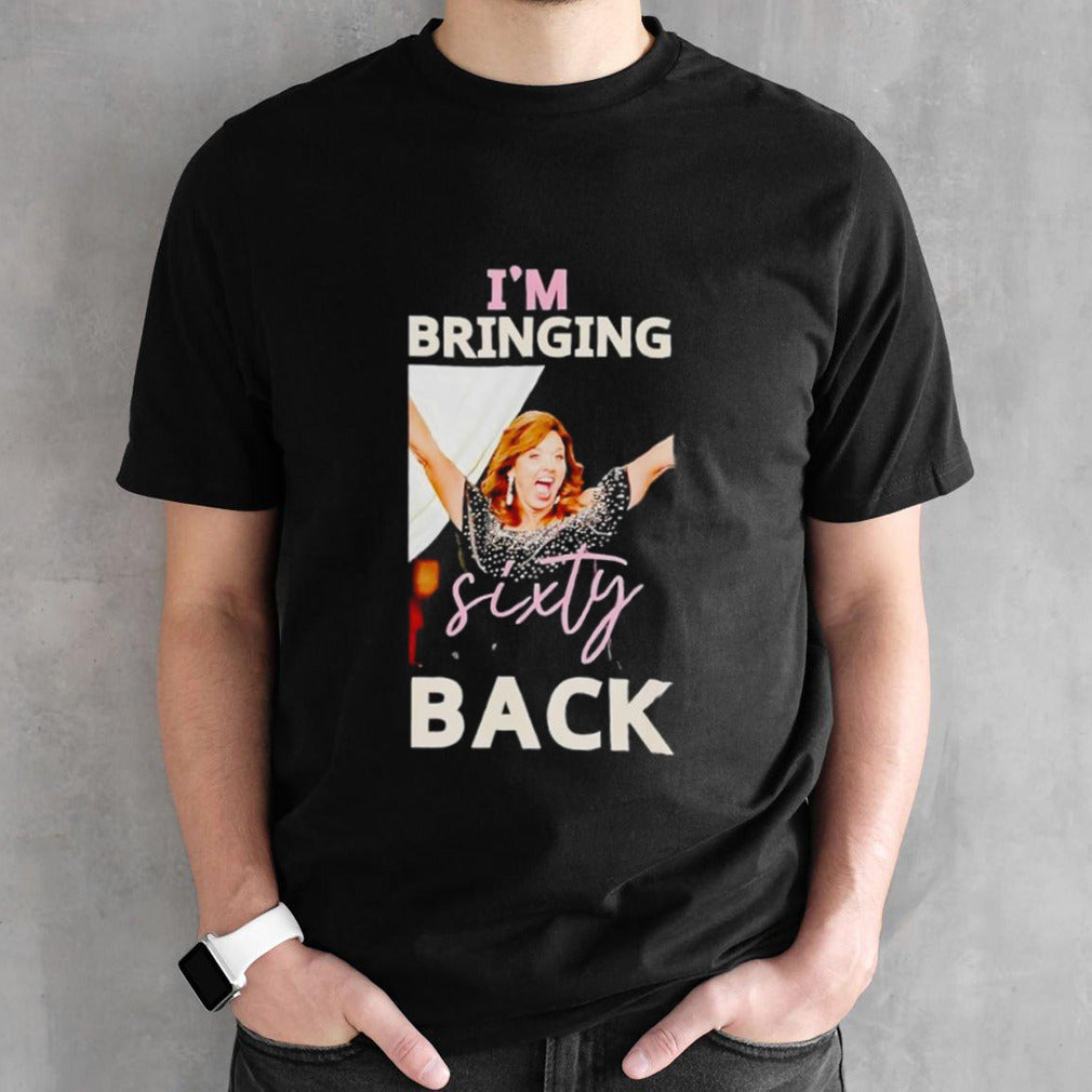 Wendys Isâ€™m Bringing Sixty Back T shirts