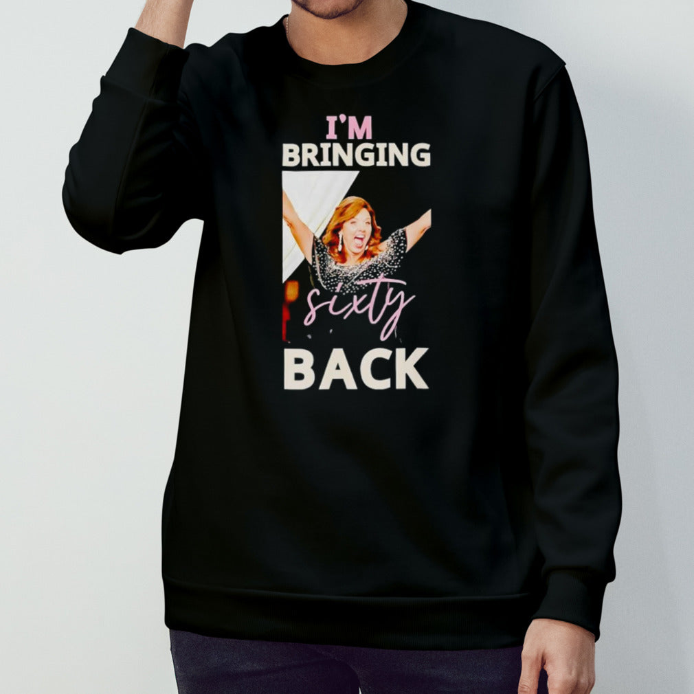 Wendys Isâ€™m Bringing Sixty Back T shirts