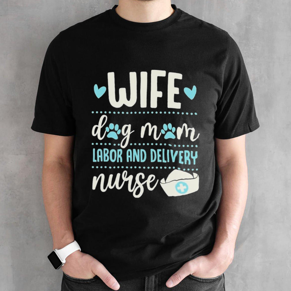 Wife Dog Mom Labor And Delivery Nurse Valentines Day Love shirts