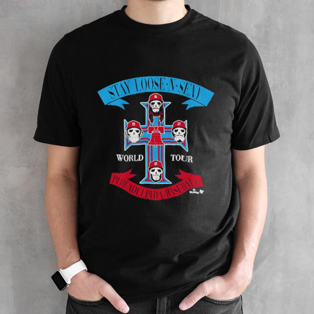 World Tour 2024 Philadelphia Phillies Stay Loose And Sexy Baby  shirt