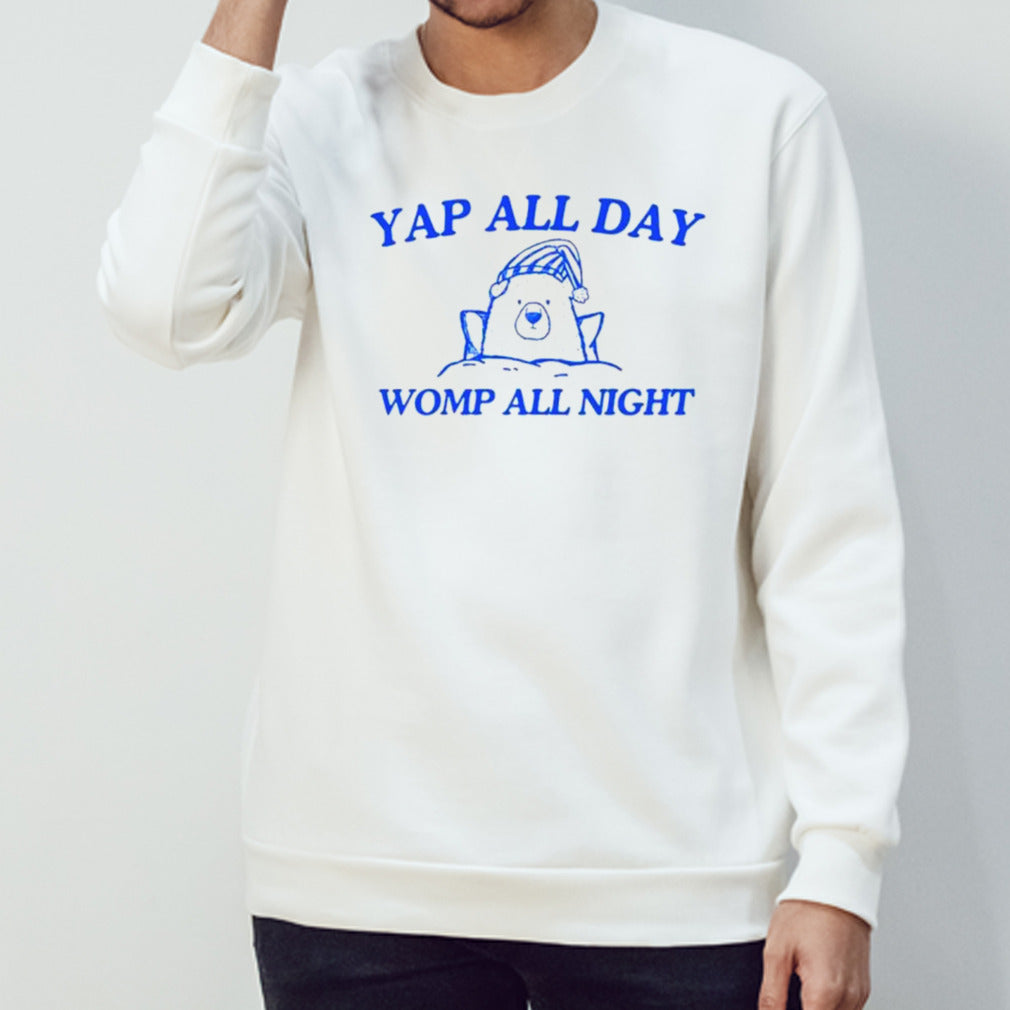 Yap all day womp all night shirts