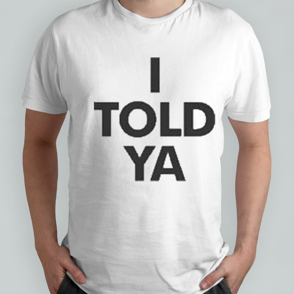 Zendaya I Told Ya shirts