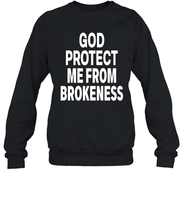 God Protect Me From Brokeness Hoodie