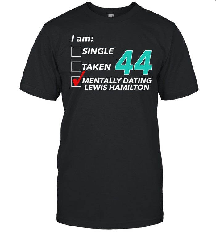 Hungarian Gp I Am Single Taken 44 Mentally Dating Lewis Hamilton Long Sleeved T-Shirt