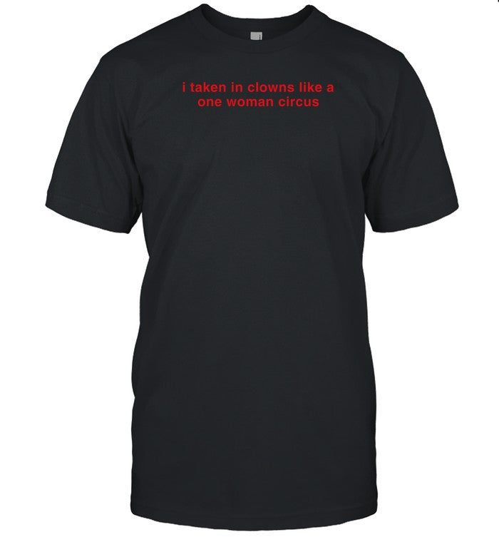 I Take In Clowns Like A One Woman Circus Hoodie