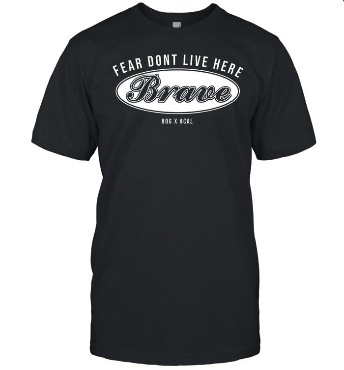 Tom Macdonald Fear Dont Live Here Brave Shirt