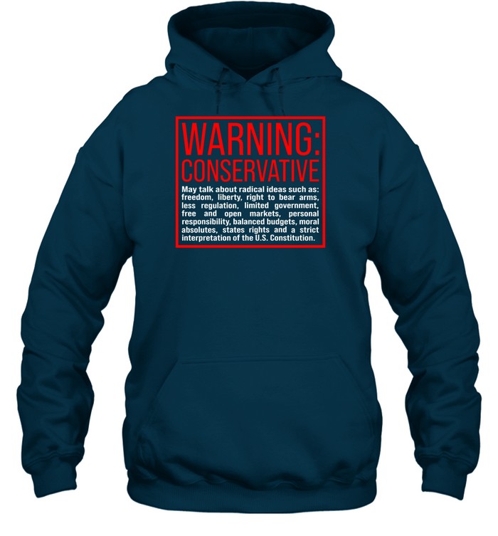 Warning Conservative May Talk About Radical Ideas Such As Hoodie