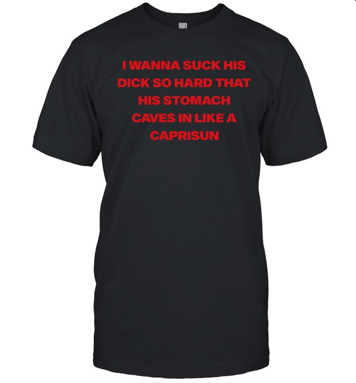 Byron Wanna Suck His Dick So Hard That His Stomach Caves In Like A Caprisun Shirt