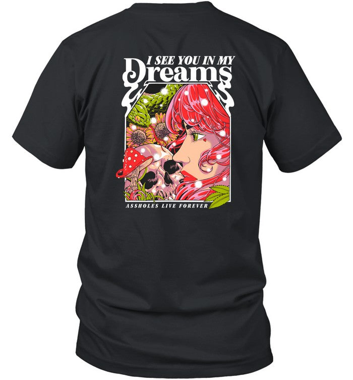 Lindafinegold I See You In My Dreams Assholes Live Forever Shirt
