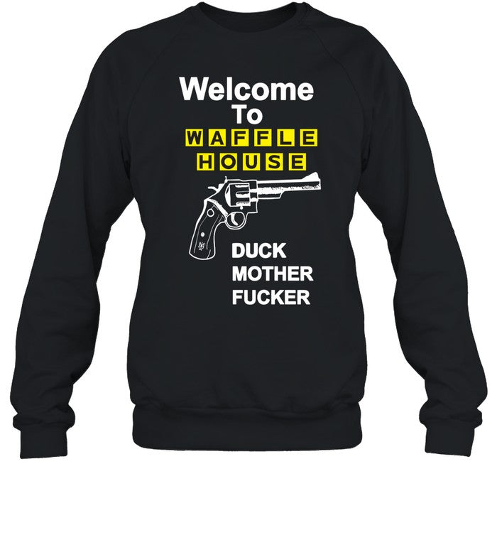 Welcome To Waffle House Duck Mother Fucker Hoodie