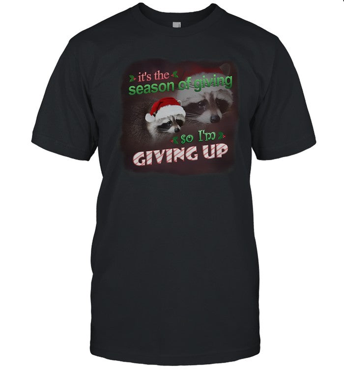Snazzy Seagull It's The Season Of Giving So I'm Giving Up Christmas Raccoon Tee