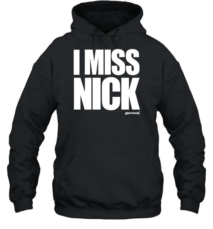 I Miss Nick Hoodie
