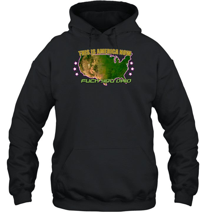 This Is America Now Fuck You Ohio Hoodie
