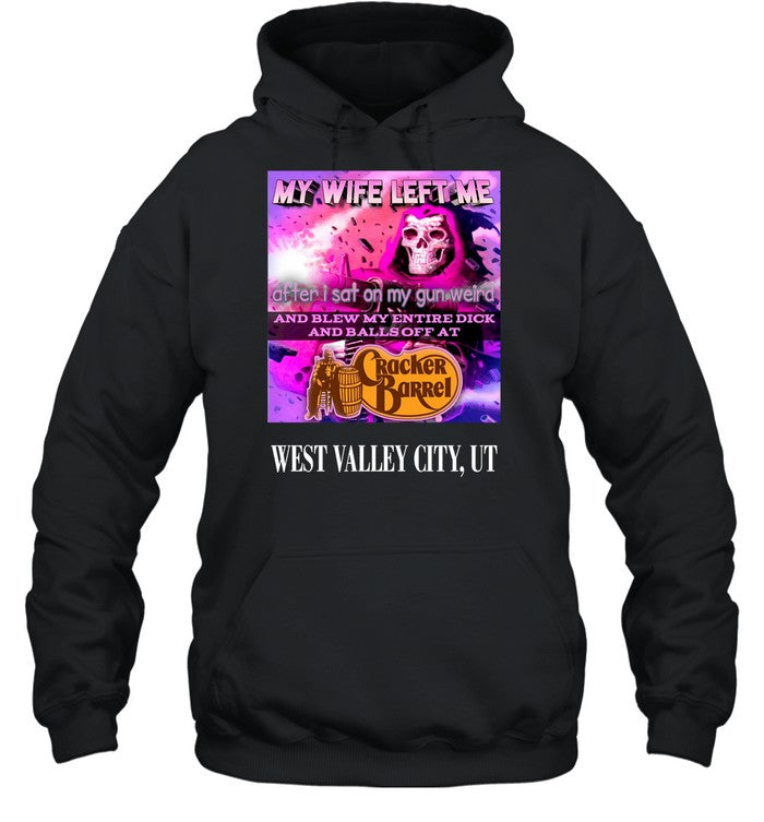 My Wife Left Me After I Sat On My Gun Weird And Blew My Entire Dick Hoodie