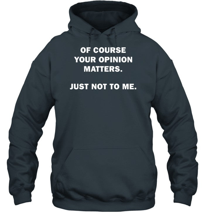 Shannon Sharpe Of Course Your Opinion Matters Just Not To Me Hoodie