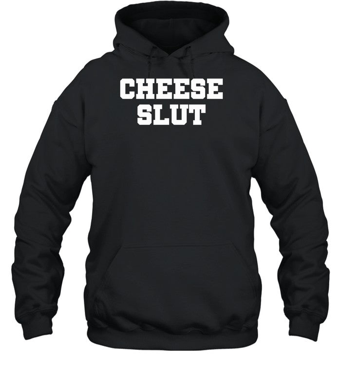Cheese Slut Hoodie