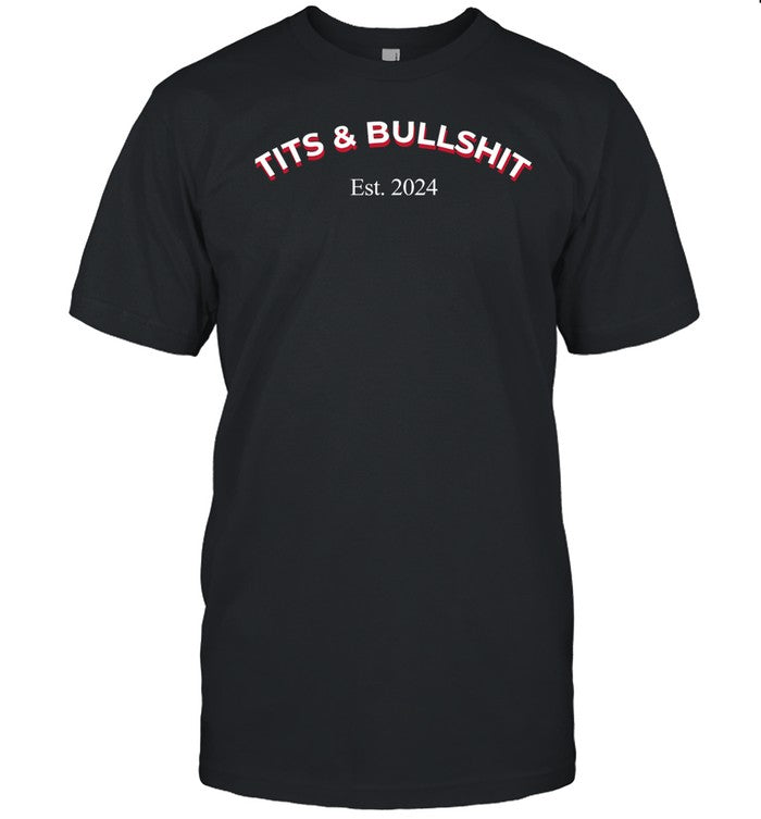 Tits And Bullshit Shirt