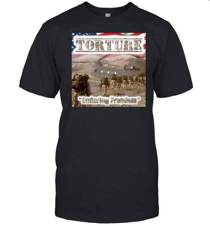 Torture Enduring Freedom Shirt