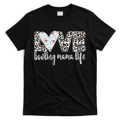 Bowling Mama Life Bowling Mom Of A Bowler Mother T-Shirt